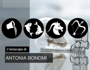 oroscopo antonia bonomi-acquario-pesci-capricorno-sagittario